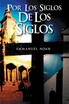 Por Los Siglos de Los Siglos [Spanish] 1463367597 Book Cover