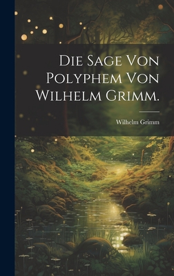 Die Sage von Polyphem von Wilhelm Grimm. [German] 1021140414 Book Cover