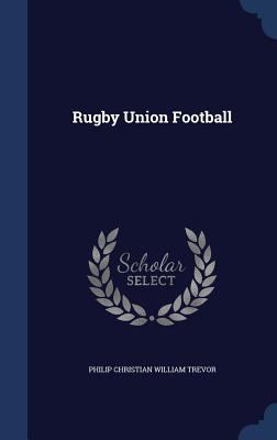 Rugby Union Football 1340068265 Book Cover
