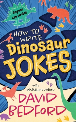 How to Write Dinosaur Jokes: Anyone Can Write 191368511X Book Cover