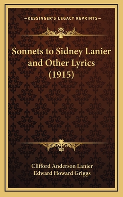 Sonnets to Sidney Lanier and Other Lyrics (1915) 1168698855 Book Cover