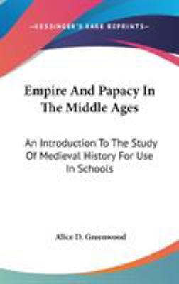 Empire And Papacy In The Middle Ages: An Introd... 054821168X Book Cover