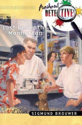 Lost Beneath Manhattan (Accidental Detectives, ... 076422574X Book Cover