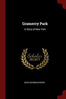 Gramercy Park: A Story of New York 1375625918 Book Cover