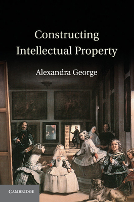 Constructing Intellectual Property 110769177X Book Cover