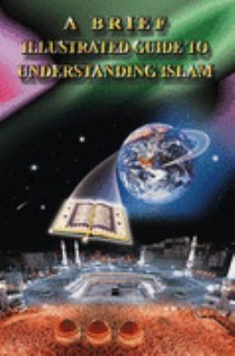 A Brief Illustrated Guide to Understanding Islam B00164WBRE Book Cover