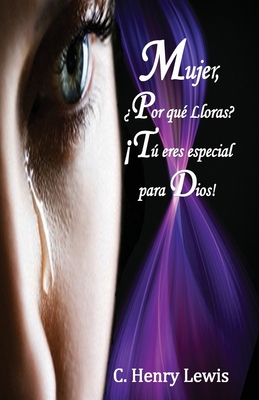 Mujer Porqué lloras Tú eres Especial para Dios [Spanish] 1515063410 Book Cover