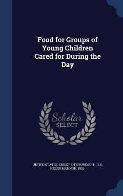 Food for Groups of Young Children Cared for Dur... 1340082462 Book Cover
