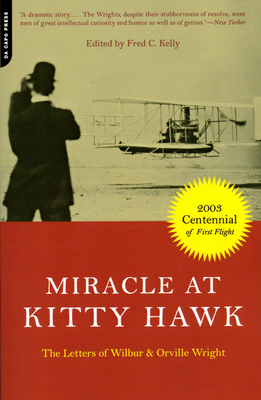 Miracle at Kitty Hawk: The Letters of Wilbur an... 0306812037 Book Cover