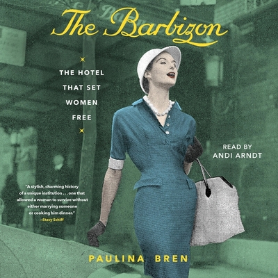 The Barbizon: The Hotel That Set Women Free 179711994X Book Cover