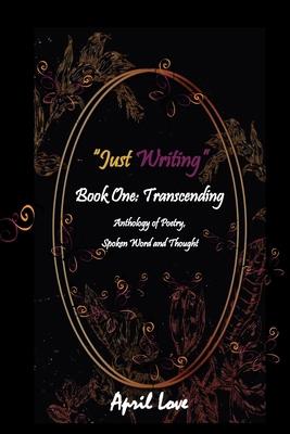 "Just Writing": Book One: Transcending 0578700948 Book Cover