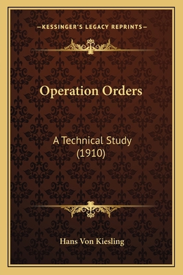 Operation Orders: A Technical Study (1910) 1165598531 Book Cover