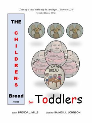 Paperback Children's Bread for Toddlers (Revised and Second Edition) : Train a Child in the Way He Should Go Book