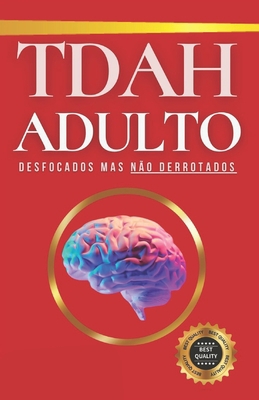 Tdah Adulto: Desfocados mas não derrotados [Portuguese] B0CLNV4WJ8 Book Cover