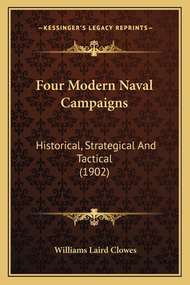 Four Modern Naval Campaigns: Historical, Strate... 1164650599 Book Cover