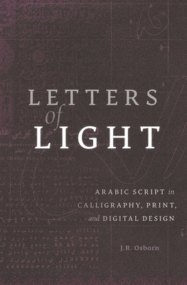 Letters of Light: Arabic Script in Calligraphy,... 0674971124 Book Cover