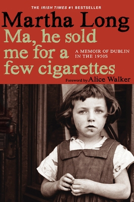 Ma, He Sold Me for a Few Cigarettes: A Memoir o... 1609805038 Book Cover