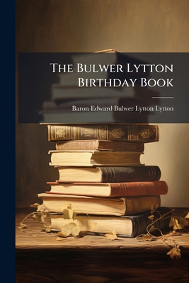 The Bulwer Lytton Birthday Book... 1278815651 Book Cover