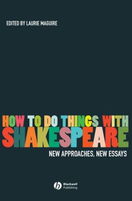 How to Do Things with Shakespeare: New Approach... 1405135263 Book Cover