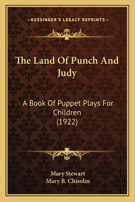 The Land Of Punch And Judy: A Book Of Puppet Pl... 1167193539 Book Cover