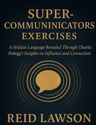 Supercommunicators Exercises: A Hidden Language... B0FYGVY59L Book Cover
