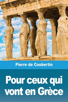 Pour ceux qui vont en Grèce [French] 3967875288 Book Cover