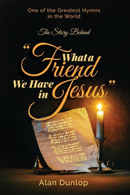 What a Friend we have in Jesus: The Story Behin... 1915223466 Book Cover