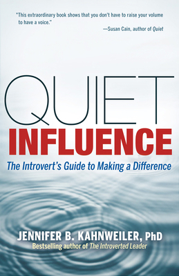 Quiet Influence: The Introvert's Guide to Makin... 160994562X Book Cover