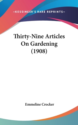 Thirty-Nine Articles On Gardening (1908) 1437427677 Book Cover