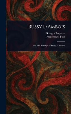 Bussy D'Ambois 1023101866 Book Cover