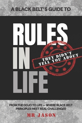A Black Belt's Guide to Rules in Life 1998724220 Book Cover