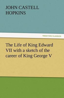 The Life of King Edward VII with a Sketch of th... 384722607X Book Cover