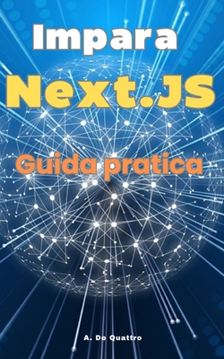 Impara Next.JS: Guida Pratica [Italian] B0D1GLSCTM Book Cover