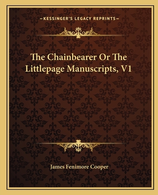 The Chainbearer Or The Littlepage Manuscripts, V1 1162690593 Book Cover