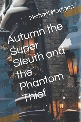 Autumn the Super Sleuth and the Phantom Thief B0DM66NCGH Book Cover