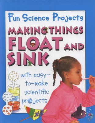 Fun Science Projects: Making Things Float and Sink 0749686359 Book Cover