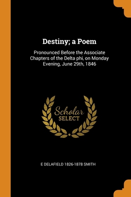 Destiny; a Poem: Pronounced Before the Associat... 0344520102 Book Cover