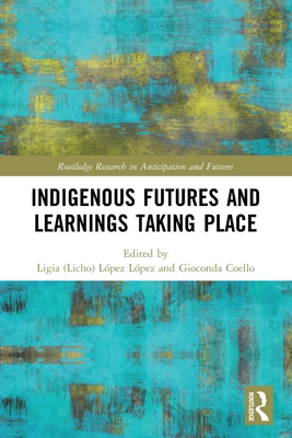 Indigenous Futures and Learnings Taking Place 0367673037 Book Cover