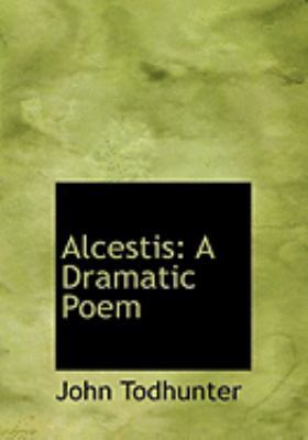 Alcestis: A Dramatic Poem (Large Print Edition) [Large Print] 0554824809 Book Cover
