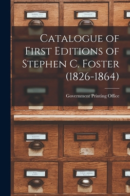Catalogue of First Editions of Stephen C. Foste... 1018488898 Book Cover