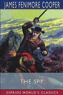 The Spy (Esprios Classics): A Tale of the Neutr... 1006337296 Book Cover