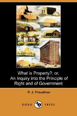 What Is Property?; Or, an Inquiry Into the Prin... 1406567760 Book Cover