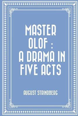 Master Olof: a Drama in Five Acts 1523824077 Book Cover
