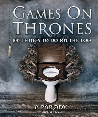 Games on Thrones: 100 Things to Do on the Loo 0600635333 Book Cover