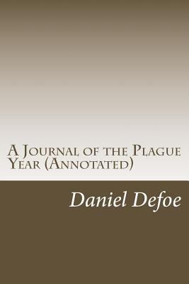 A Journal of the Plague Year (Annotated): Writt... 1523282282 Book Cover