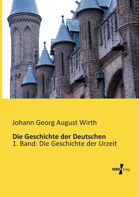 Die Geschichte der Deutschen: 1. Band: Die Gesc... [German] 3956108930 Book Cover