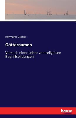 Götternamen: Versuch einer Lehre von religiösen... [German] 3742820001 Book Cover