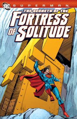 Superman: The Secrets of the Fortress of Solitude 1401234232 Book Cover