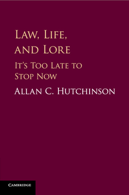 Law, Life, and Lore: It's Too Late to Stop Now 1108431267 Book Cover