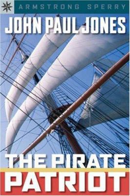 John Paul Jones: The Pirate Patriot 1402736150 Book Cover